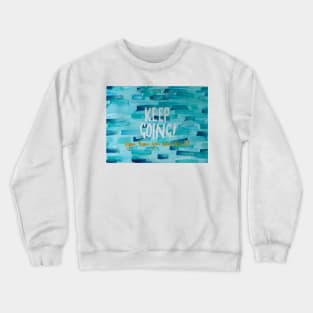 keep going Crewneck Sweatshirt